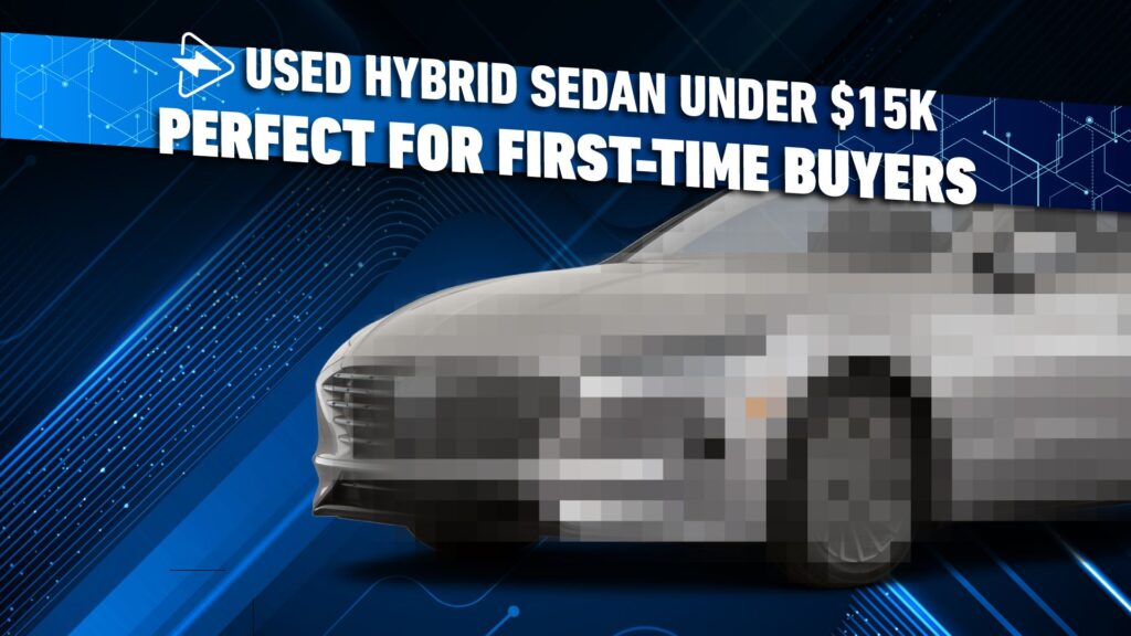 The Used Hybrid Sedan Under $15,000 That’s Perfect For First-Time Buyers