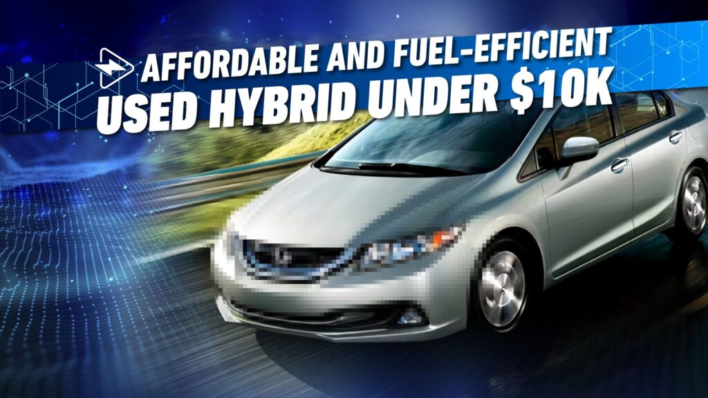 Inexpensive And Gasoline-Environment friendly Used Hybrid Below $10,000