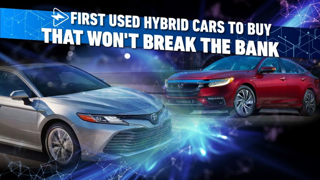10 First Used Hybrid Automobiles To Purchase That Will not Break The Financial institution