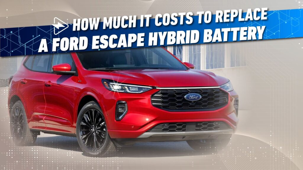 Ford Escape Hybrid Actual-World Battery Alternative Prices