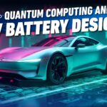 How Quantum Computing Might Revolutionize EV Battery Design