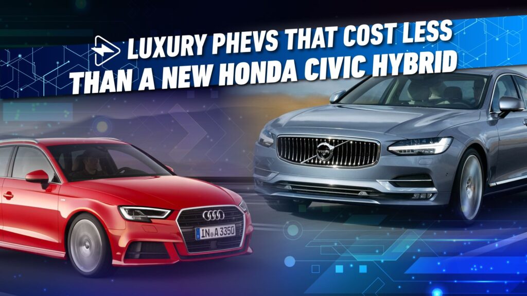 Luxurious Plug-in Hybrids That Now Price Much less Than A New Honda Civic Hybrid