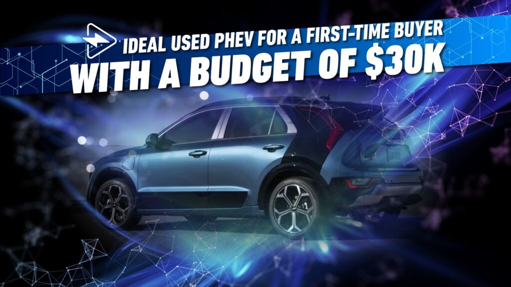 This Kia Is The Preferrred Used PHEV For A First-Time Purchaser With A Funds Of $30,000